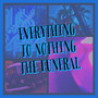 EVERYTHING TO NOTHING, THE FUNERAL (Explicit)