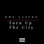 Turn Up The City (Explicit)