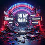 On My Name (feat. Monsta & Skitzo) [Explicit]