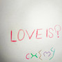 Love is? (Explicit)