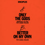 Only The Gods / Better On My Own (feat. Anabel Englund)