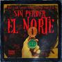 Sin Perder El Norte (feat. JJ Sarke, Dark Mon, Brecho KV, Abreuman, Nashk & DjSaxe) [Explicit]