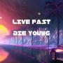 Live Fast Die Young