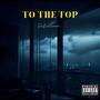 To The Top (Explicit)