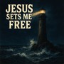 Jesus Sets Me Free