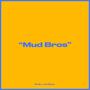 Mud Bros. (Explicit)