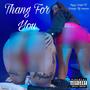 Thang for you (feat. Foreign Fly $neeze) [Explicit]