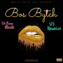 Bos Bytch (Explicit)