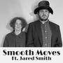Smooth Moves (feat. Jared Smith)