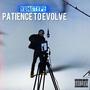 Patience To Evolve EP (Explicit)