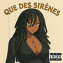 Que des sirènes (Explicit)