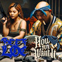 How Do U Want It