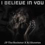 I Believe In You (feat. A1 Shawtee) [Explicit]