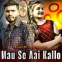 Mau Se Aai Kallo