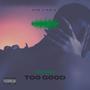 Too Good (Explicit)