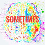 Sometimes (ADHD) [Explicit]