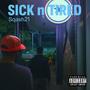 Sick n Tired