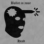 Bullet in Your Head (Explicit)