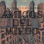 AMIGOS DEL MIEDO (feat. Niggaswing) [Explicit]