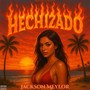 HECHIZADO (Explicit)
