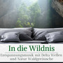 In die Wildnis - Entspannungsmusik mit Delta Wellen und Natur Waldgeräusche zum einschlafen