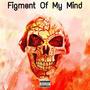 figment of my mind (Explicit)