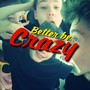 Better Be Crazy - Offical parody (Explicit)