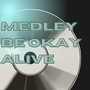 Medley Be Okay Alive