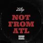 NOT FROM ATL (Explicit)