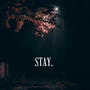 Stay