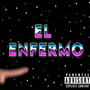 EL ENFERMO (Remastered 2024) [Explicit]