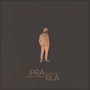 Pra Ela (S-Tone Inc. Remix)