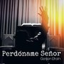 Perdóname Señor