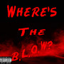 Where's the B.L.O.W.? (feat. Lil Nami) [Explicit]