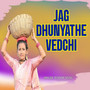 Jag Dhunyathe Vedchi