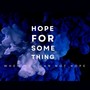 Hope for Something