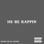 He Be Rappin (Explicit)