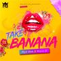 Take Banana (feat. Maze D)
