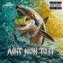 AINT NUN TO IT (Explicit)