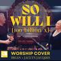 So Will I (100 Billion X) (feat. B Jox & Jaclyn Jacques)