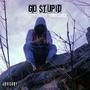 Go Stupid Ep (Explicit)