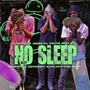 NO SLEEP (feat. BIGBODYGANGWAY KOBE & 4DM KEL) [Explicit]