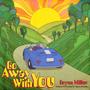 Go Away With You (feat. Bryan Miller & Chuck DeFontes)