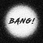 Bang! (Explicit)