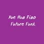 Xue Hua Piao Future Funk