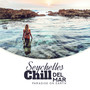 Seychelles Chill del Mar: Paradise on Earth - Dream Away With Me, Beach Bar Lounge, Summer Vibes, Tropical Relaxation Music