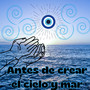 Antes de Crear el Cielo y Mar