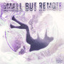 SMALL BUT REMOTE (Explicit)