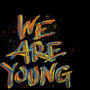 We Are Young (Explicit)