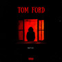 TOM FORD (Explicit)